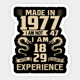 Dragon Made In 1977 I Am Not 47 I Am 18 With 29 Years Of Experience Sticker